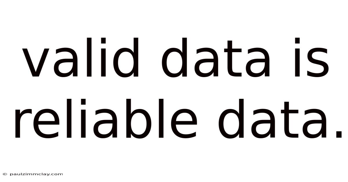 Valid Data Is Reliable Data.