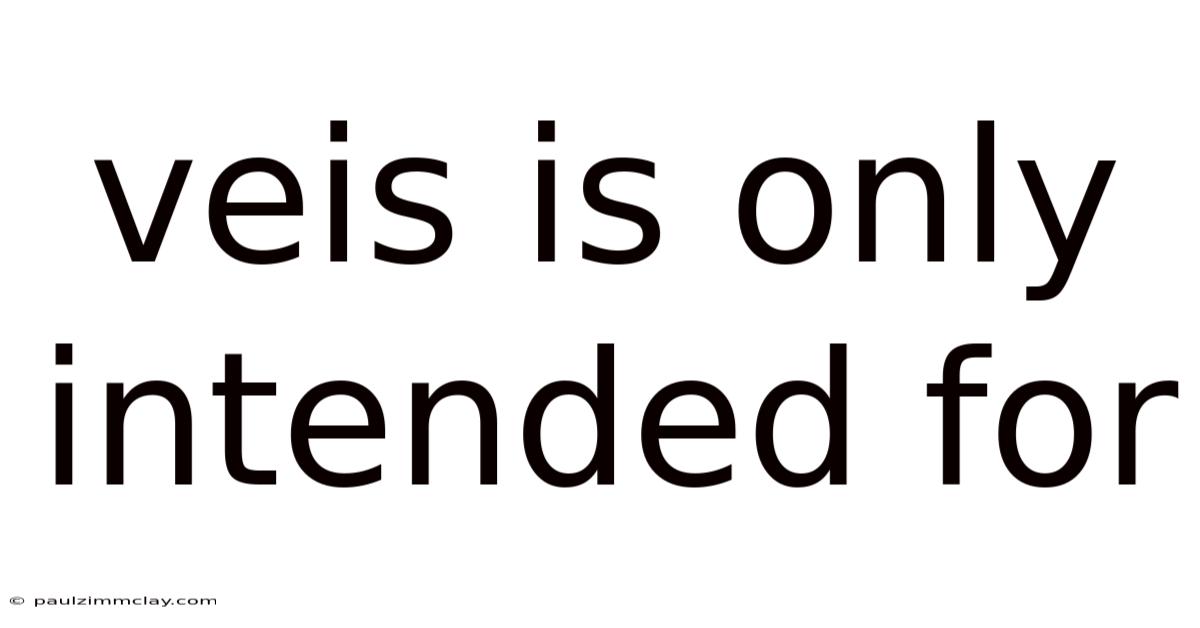 Veis Is Only Intended For