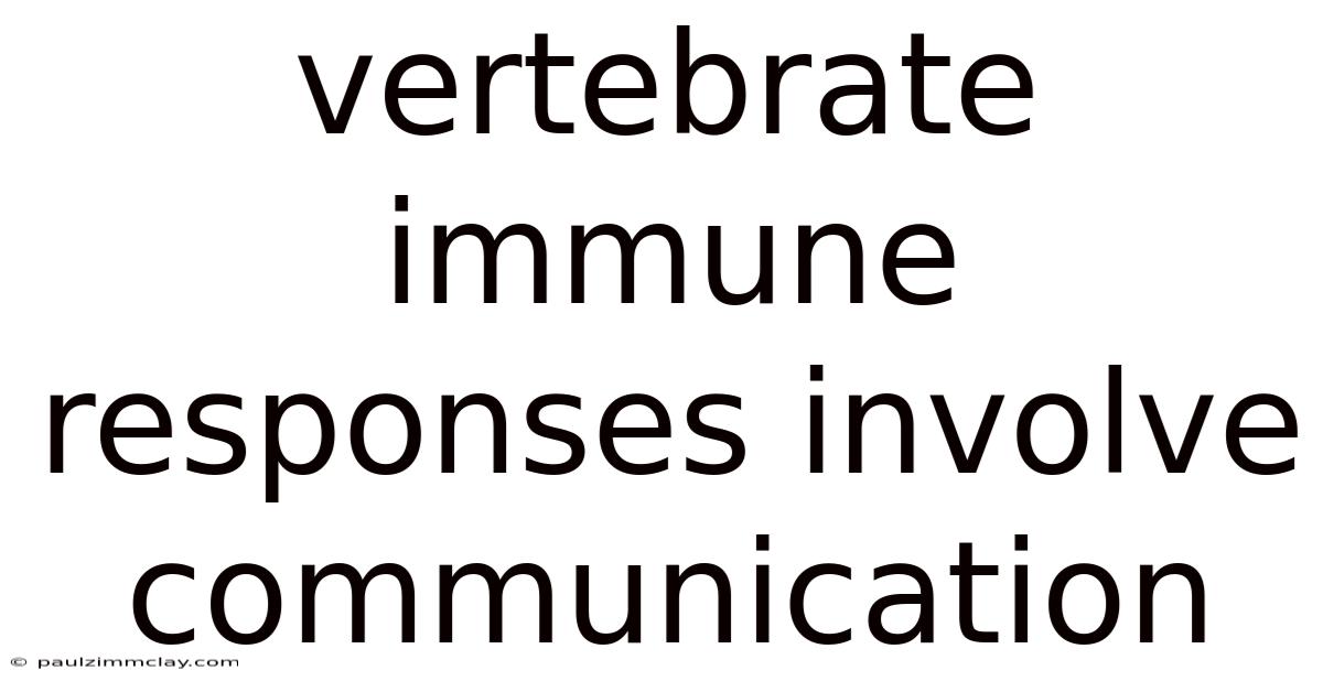 Vertebrate Immune Responses Involve Communication