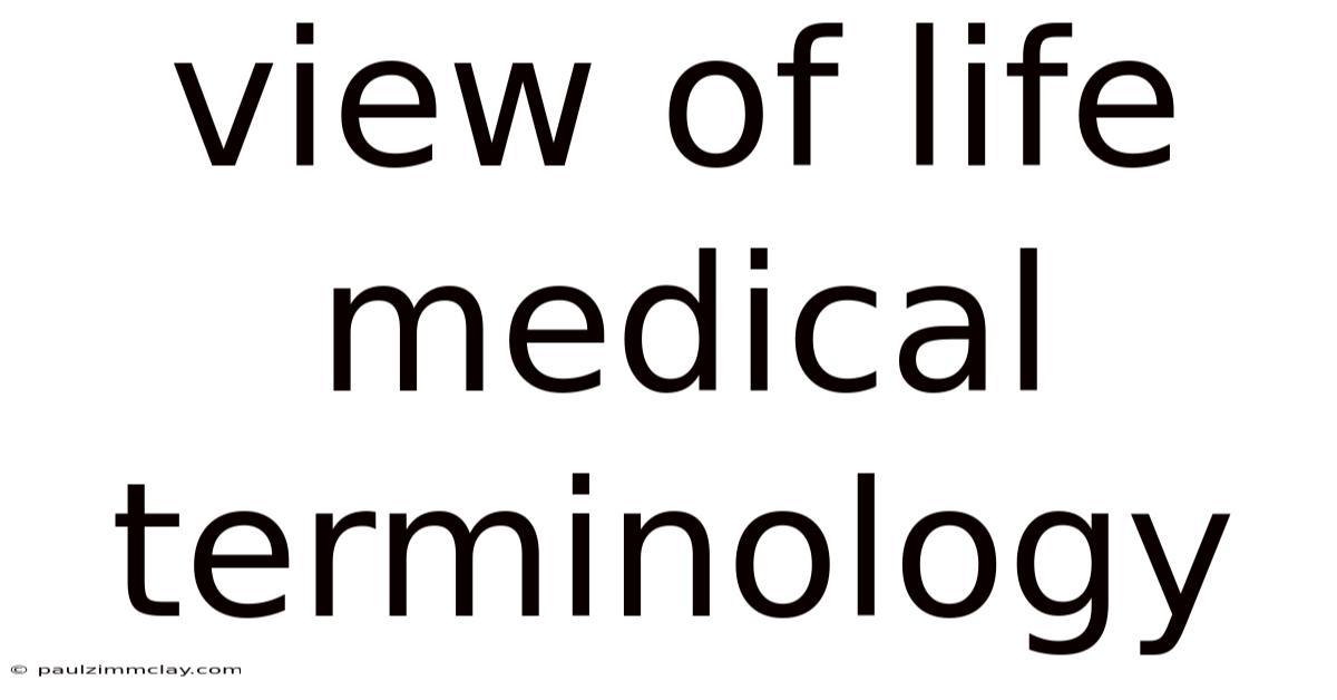 View Of Life Medical Terminology
