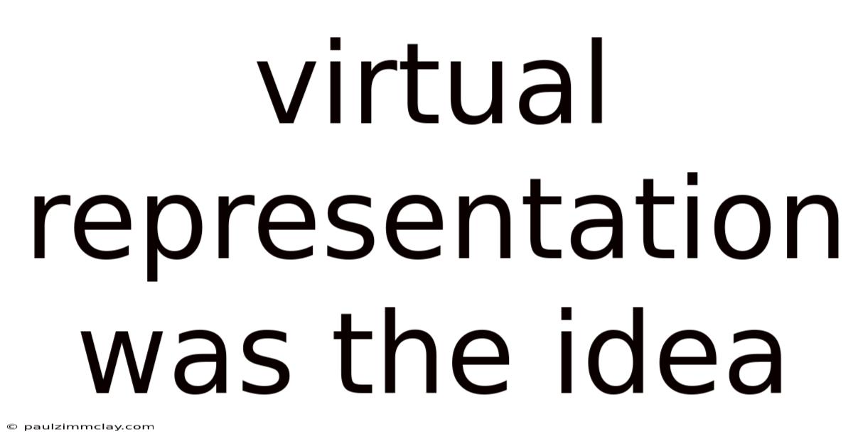 Virtual Representation Was The Idea