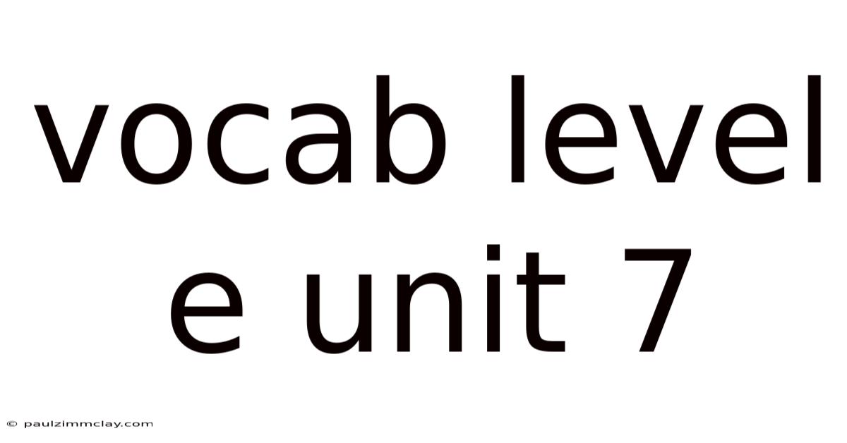 Vocab Level E Unit 7