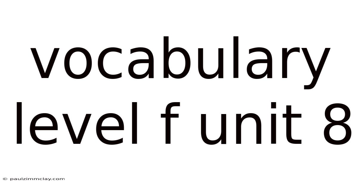Vocabulary Level F Unit 8