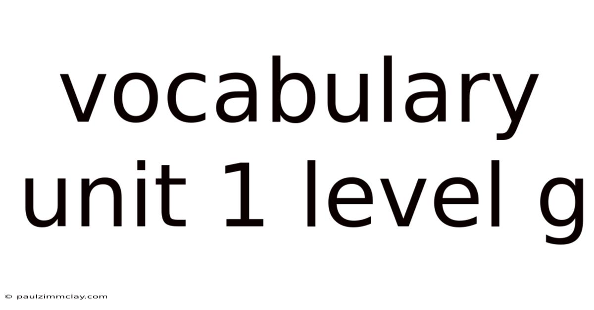 Vocabulary Unit 1 Level G