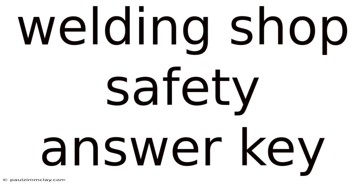 Welding Shop Safety Answer Key