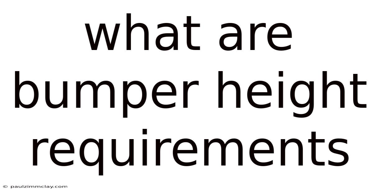 What Are Bumper Height Requirements