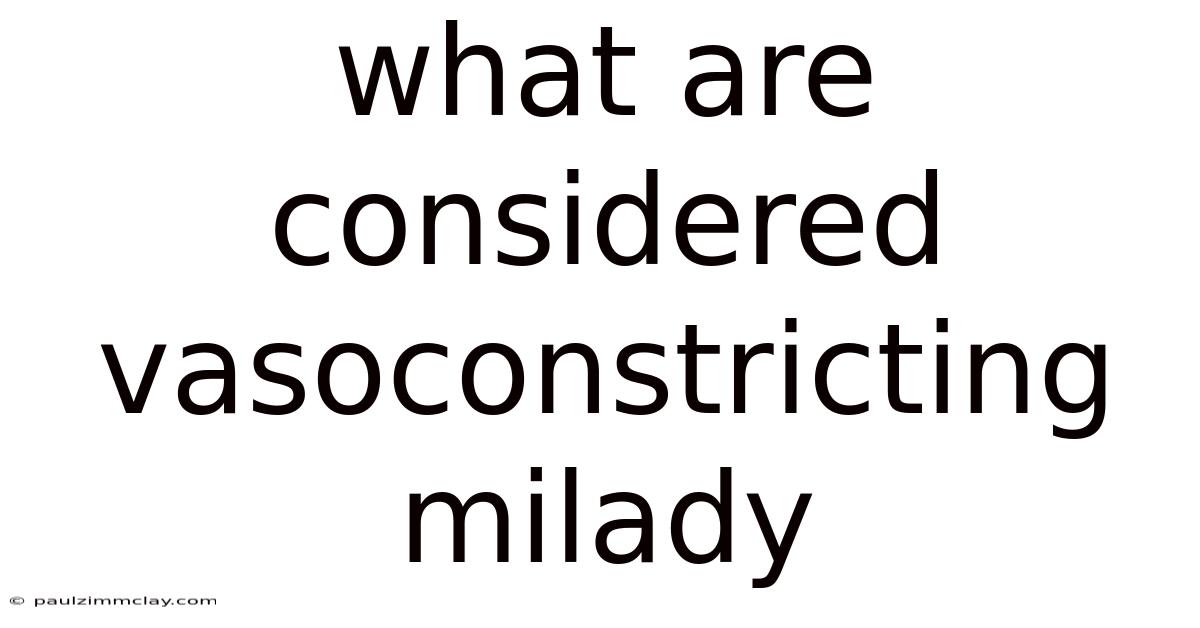 What Are Considered Vasoconstricting Milady