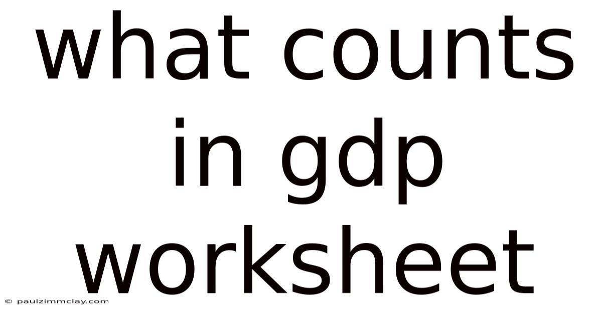 What Counts In Gdp Worksheet