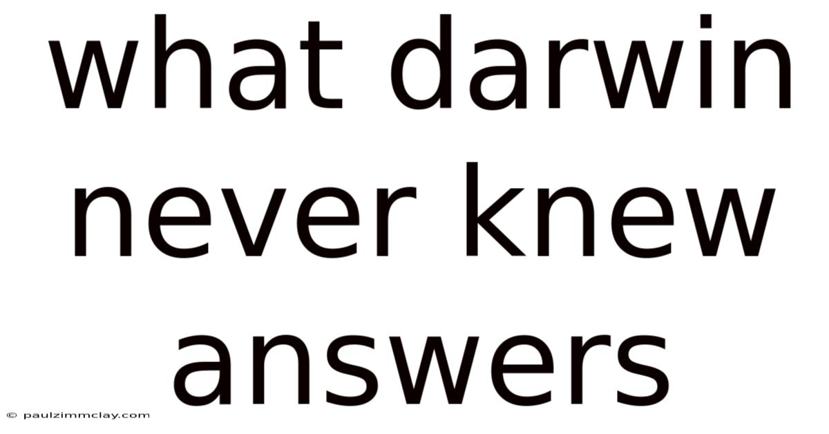 What Darwin Never Knew Answers