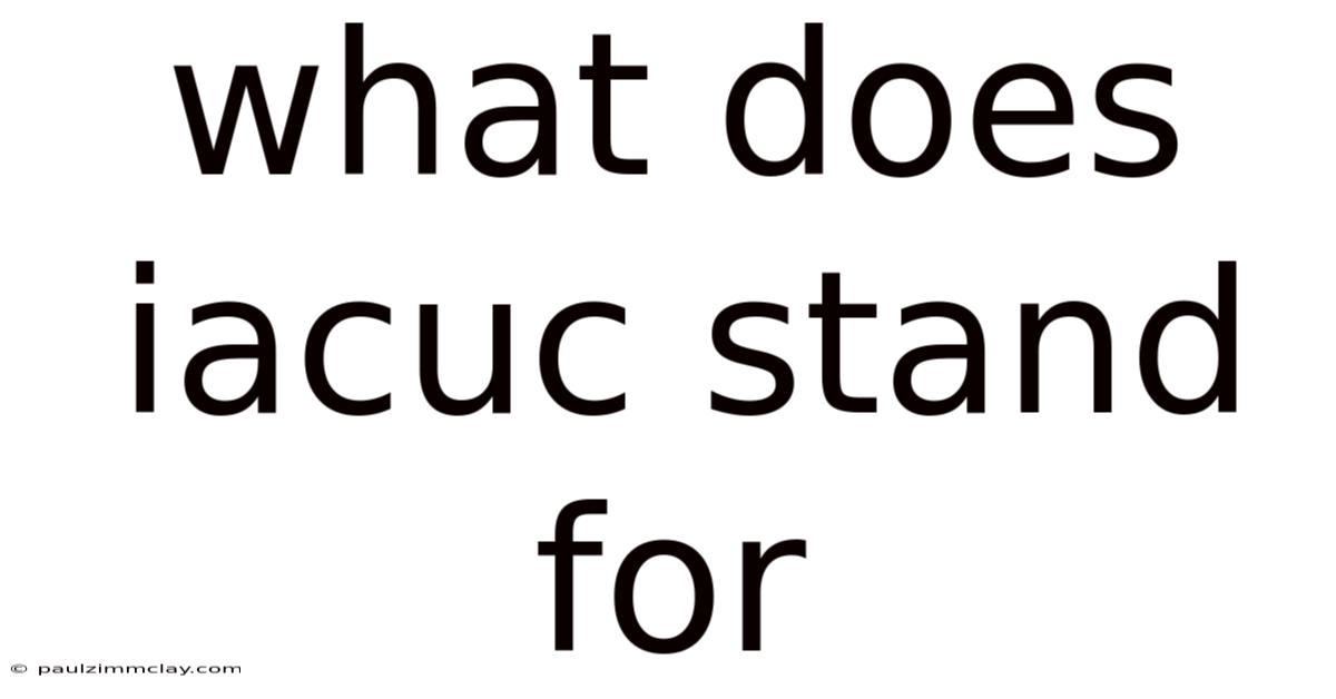 What Does Iacuc Stand For