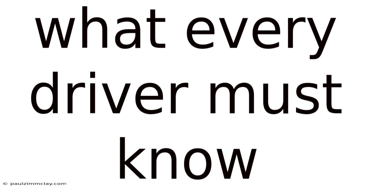 What Every Driver Must Know