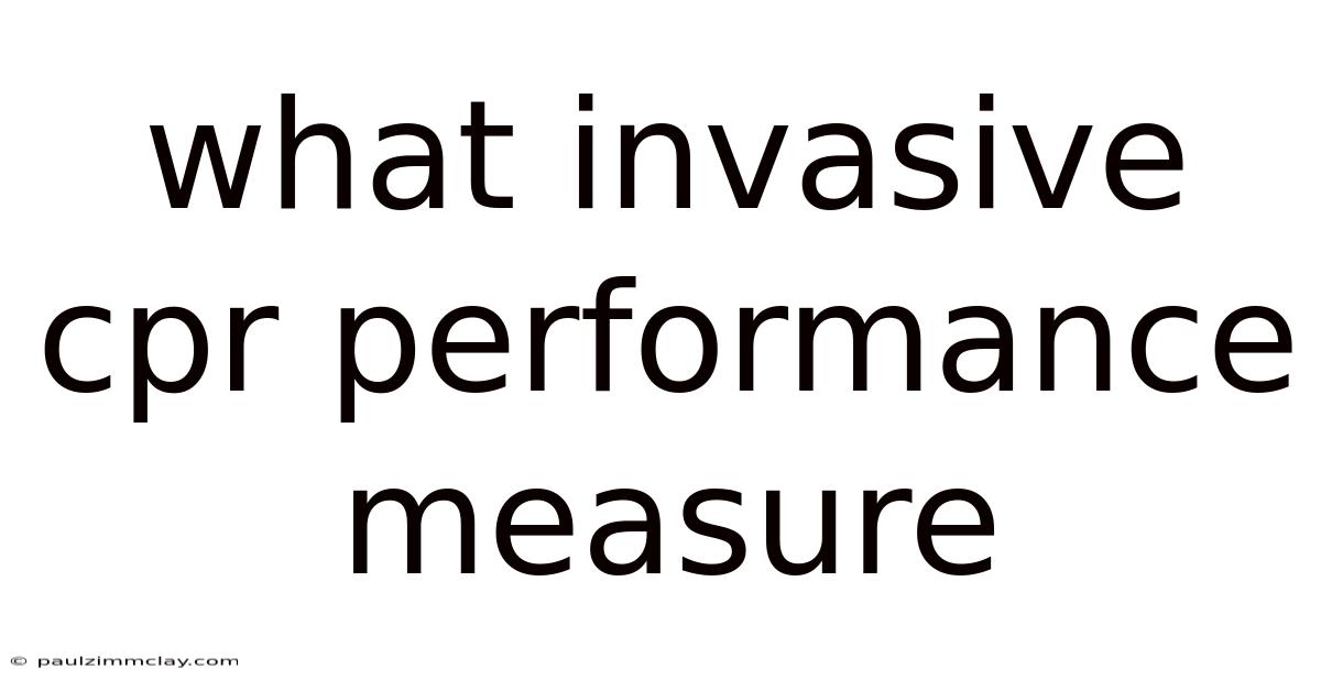 What Invasive Cpr Performance Measure
