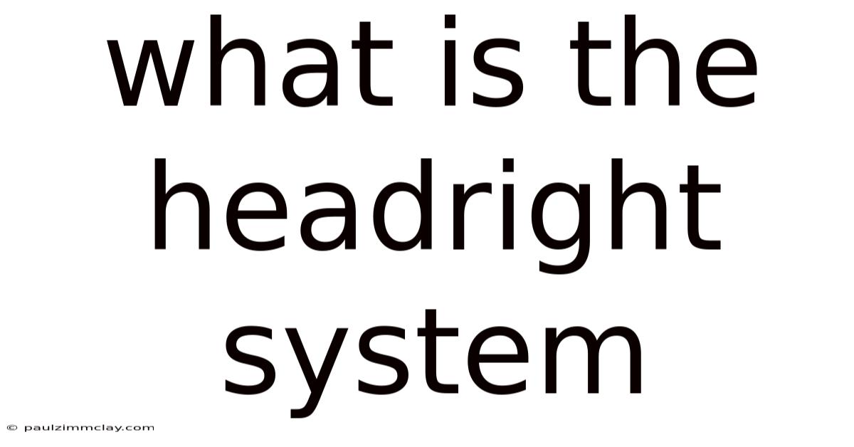 What Is The Headright System