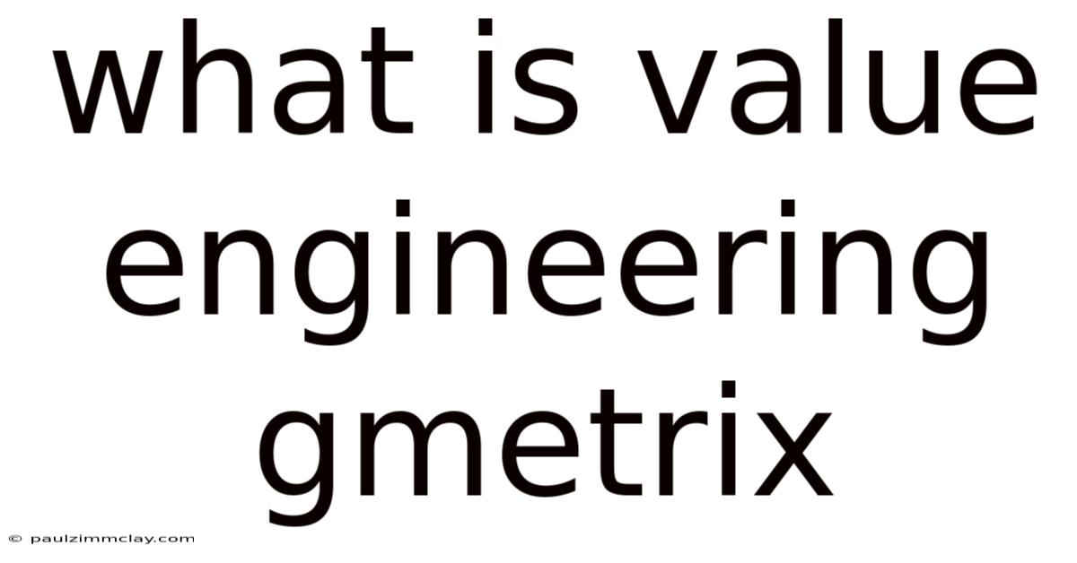 What Is Value Engineering Gmetrix