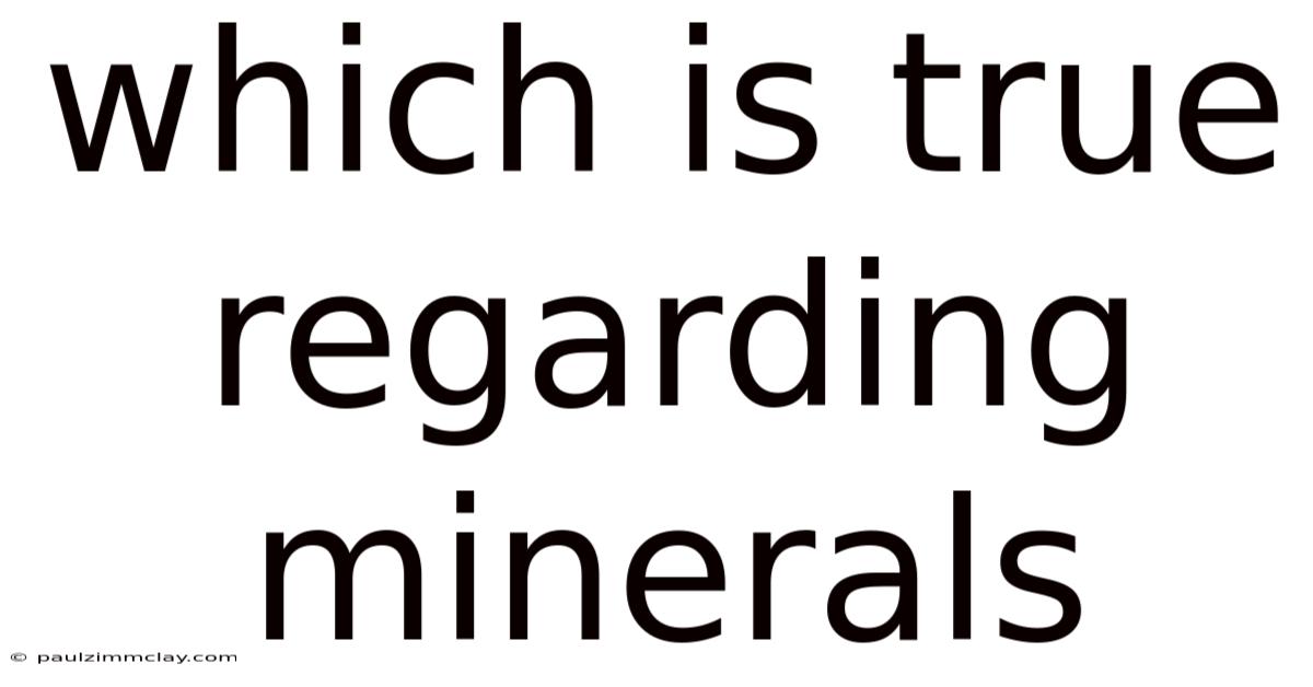 Which Is True Regarding Minerals