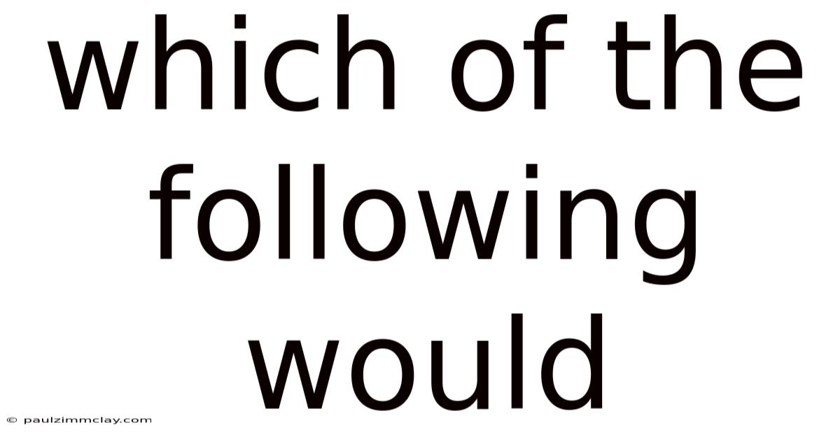 Which Of The Following Would