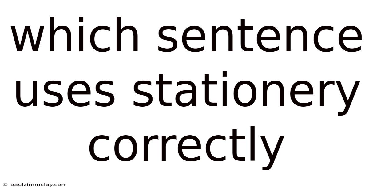 Which Sentence Uses Stationery Correctly