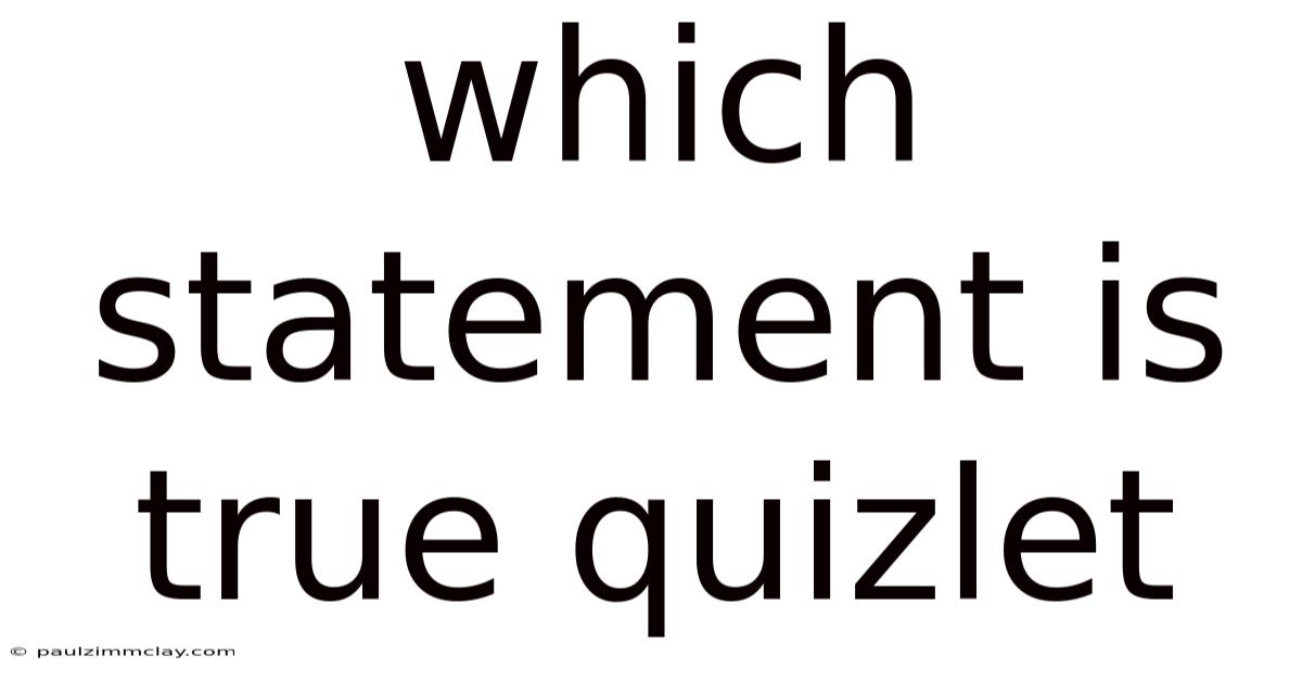 Which Statement Is True Quizlet
