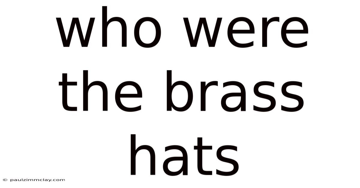 Who Were The Brass Hats