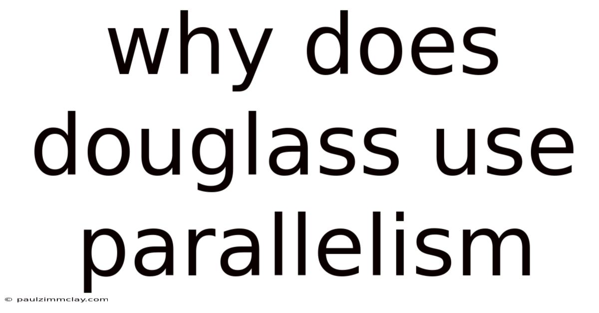 Why Does Douglass Use Parallelism