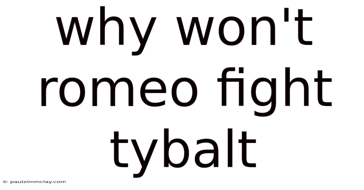 Why Won't Romeo Fight Tybalt
