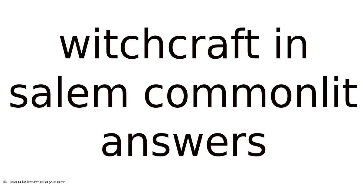 Witchcraft In Salem Commonlit Answers