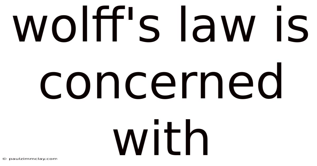 Wolff's Law Is Concerned With