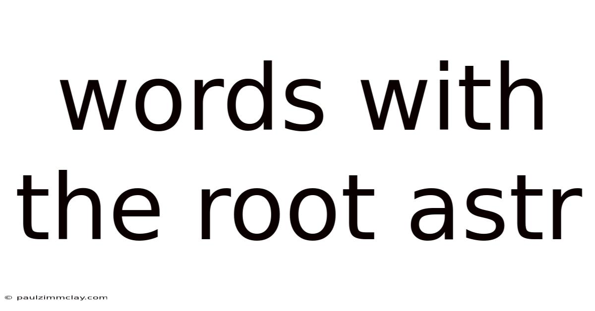 Words With The Root Astr