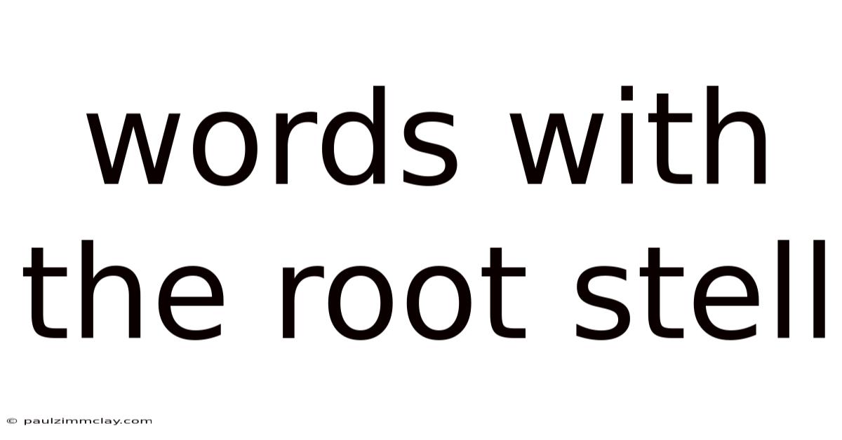 Words With The Root Stell
