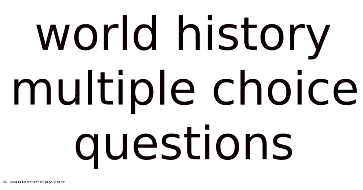 World History Multiple Choice Questions