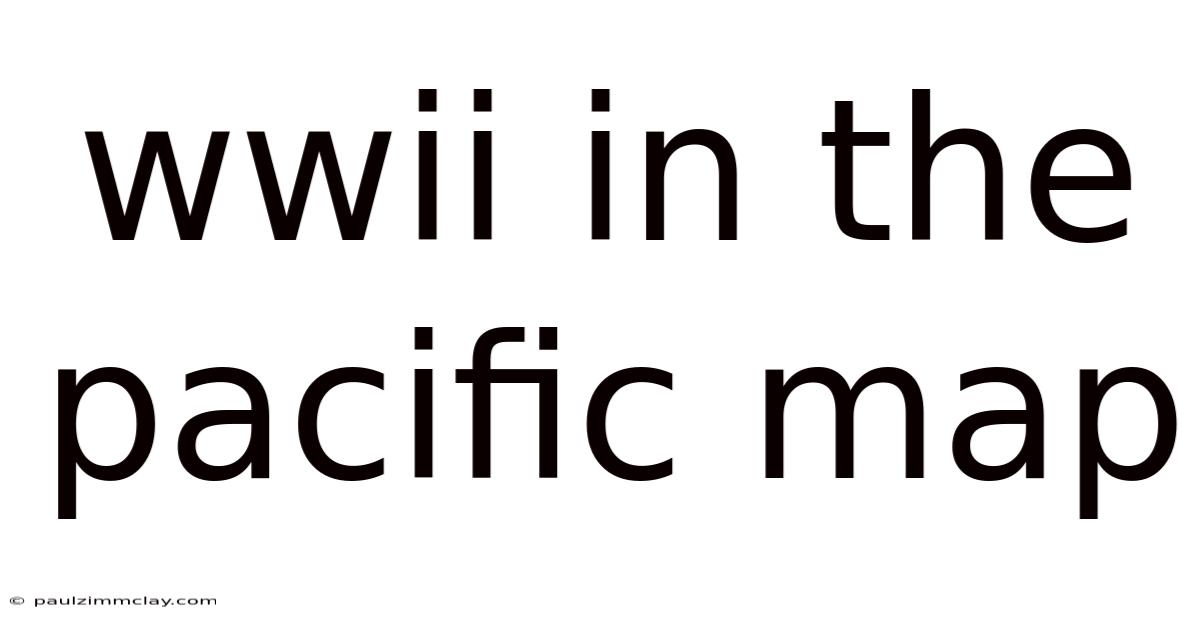Wwii In The Pacific Map